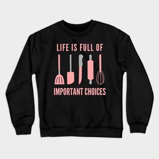 Life Is Full Of Important Choices Crewneck Sweatshirt by Petalprints